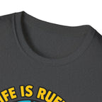 Life Is Ruff T-Shirt