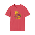 Sea You Later T-Shirt